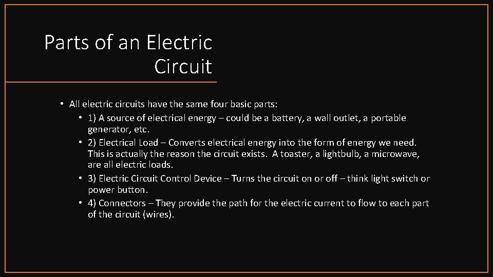 Parts of an Electric Circuit • All electric circuits have the same four basic