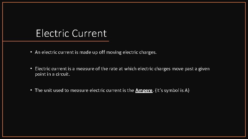 Electric Current • An electric current is made up off moving electric charges. •