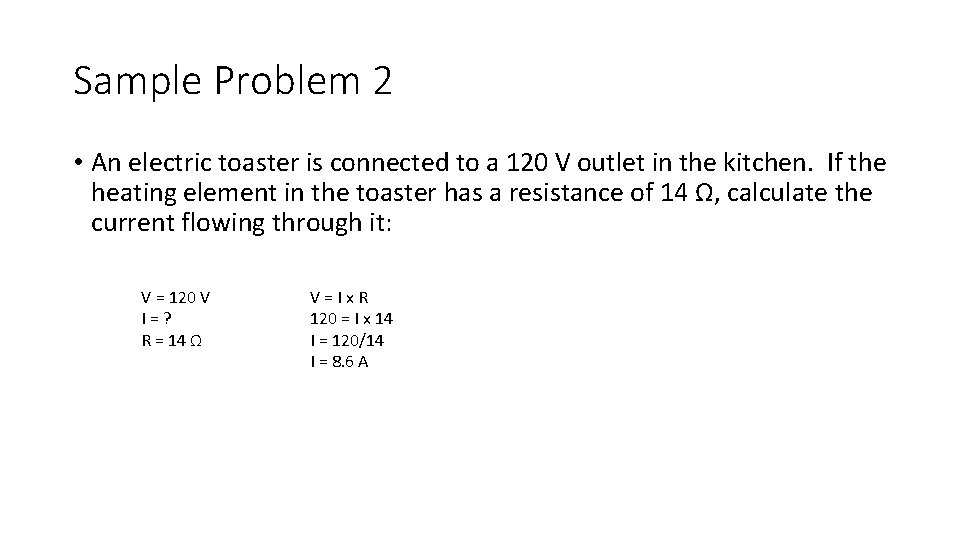 Sample Problem 2 • An electric toaster is connected to a 120 V outlet