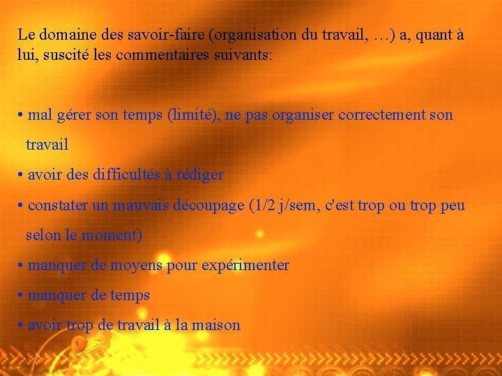 Le domaine des savoir-faire (organisation du travail, …) a, quant à lui, suscité les