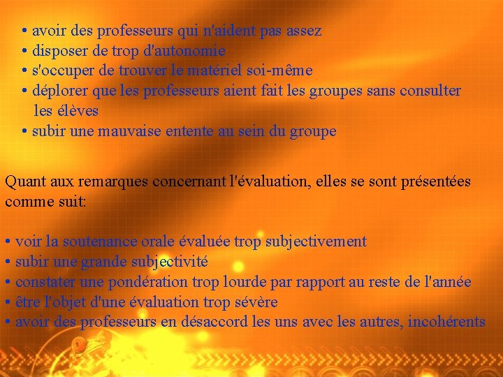  • avoir des professeurs qui n'aident pas assez • disposer de trop d'autonomie