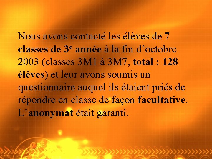 Nous avons contacté les élèves de 7 classes de 3 e année à la