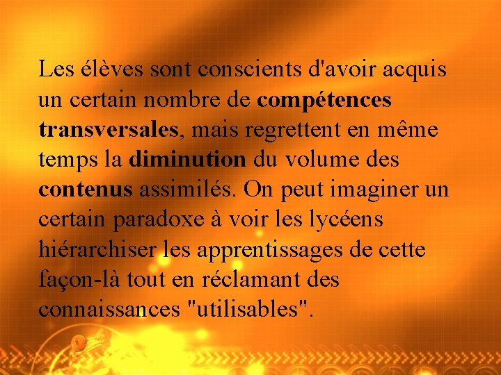 Les élèves sont conscients d'avoir acquis un certain nombre de compétences transversales, mais regrettent