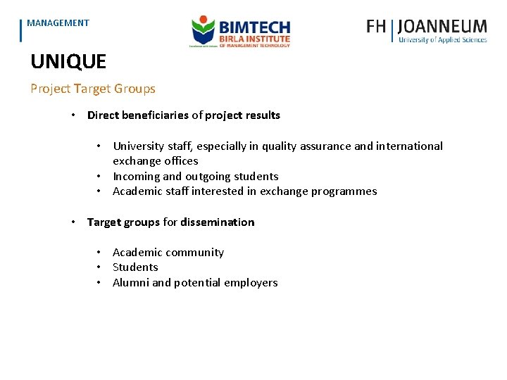 www. fh-joanneum. at MANAGEMENT UNIQUE Project Target Groups • Direct beneficiaries of project results