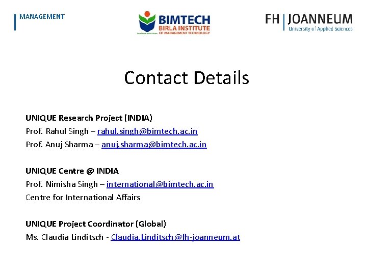 www. fh-joanneum. at MANAGEMENT Contact Details UNIQUE Research Project (INDIA) Prof. Rahul Singh –