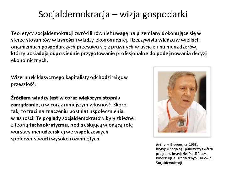 Socjaldemokracja – wizja gospodarki Teoretycy socjaldemokracji zwrócili również uwagę na przemiany dokonujące się w