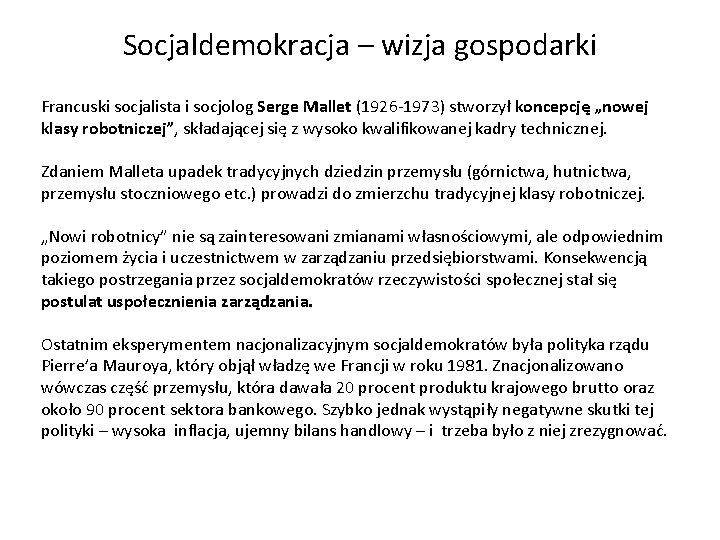 Socjaldemokracja – wizja gospodarki Francuski socjalista i socjolog Serge Mallet (1926 -1973) stworzył koncepcję