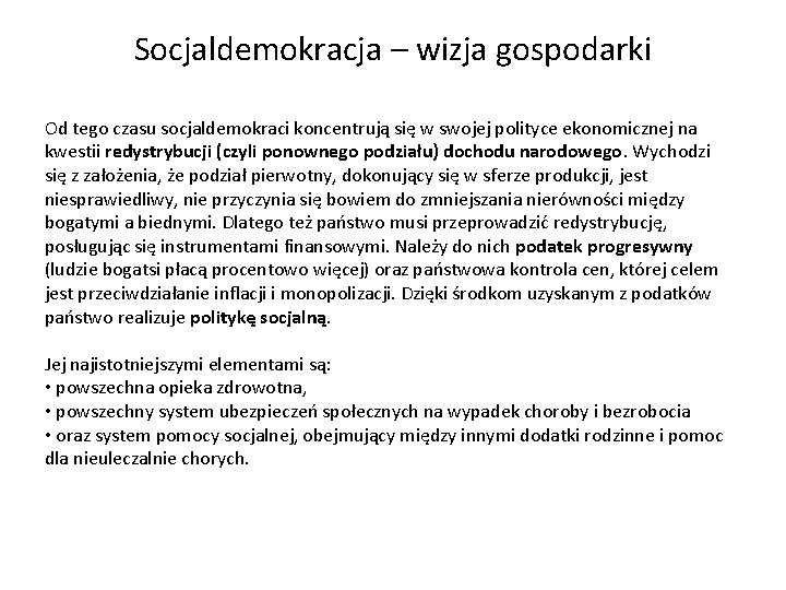 Socjaldemokracja – wizja gospodarki Od tego czasu socjaldemokraci koncentrują się w swojej polityce ekonomicznej