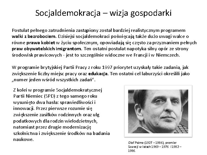 Socjaldemokracja – wizja gospodarki Postulat pełnego zatrudnienia zastąpiony został bardziej realistycznym programem walki z Socjaldemokracja – wizja gospodarki Postulat pełnego zatrudnienia zastąpiony został bardziej realistycznym programem walki z