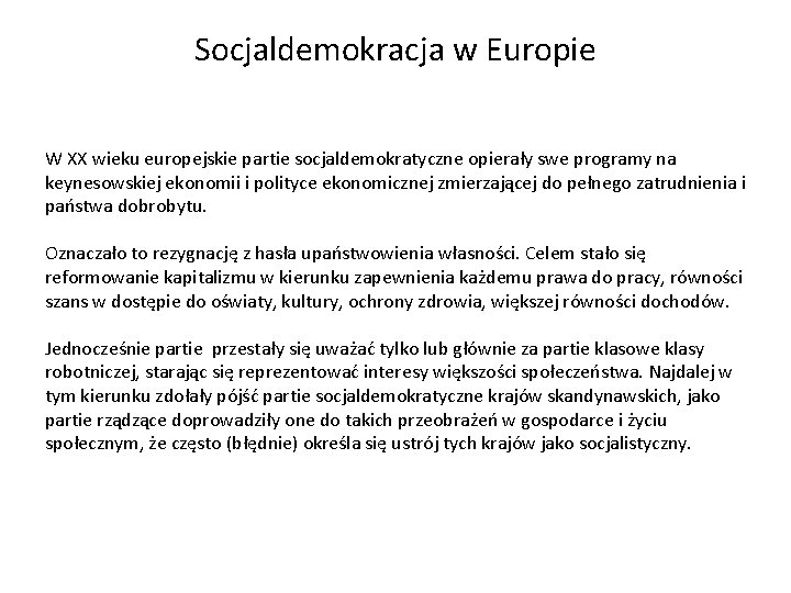 Socjaldemokracja w Europie W XX wieku europejskie partie socjaldemokratyczne opierały swe programy na keynesowskiej