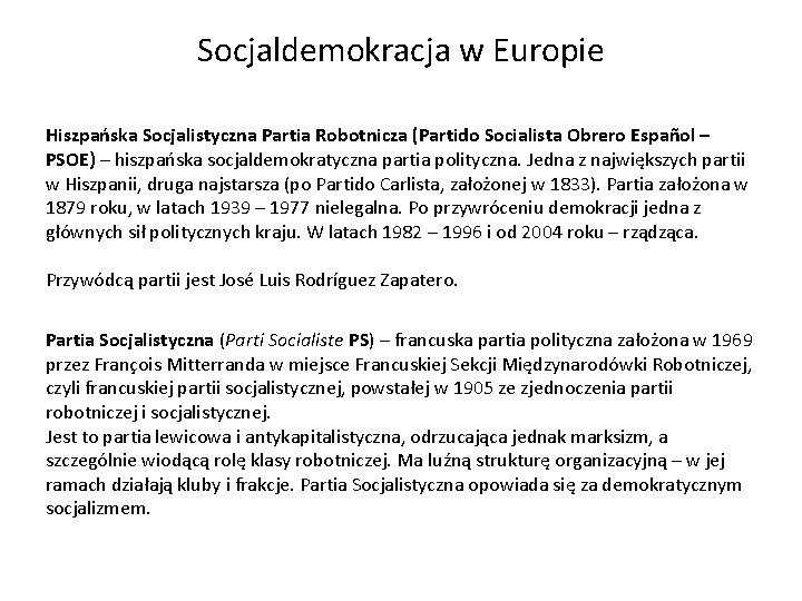 Socjaldemokracja w Europie Hiszpańska Socjalistyczna Partia Robotnicza (Partido Socialista Obrero Español – PSOE) –