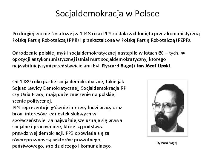 Socjaldemokracja w Polsce Po drugiej wojnie światowej w 1948 roku PPS została wchłonięta przez
