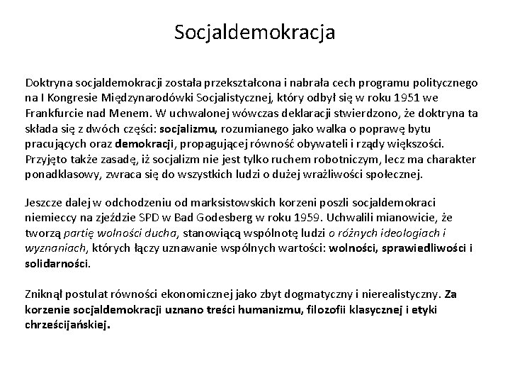 Socjaldemokracja Doktryna socjaldemokracji została przekształcona i nabrała cech programu politycznego na I Kongresie Międzynarodówki