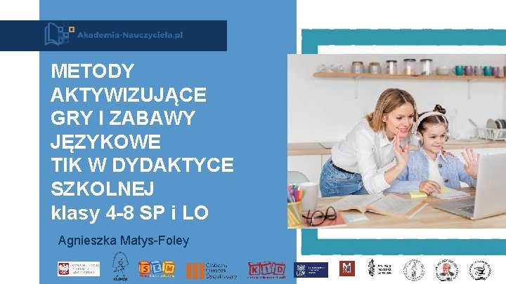 METODY AKTYWIZUJĄCE GRY I ZABAWY JĘZYKOWE TIK W DYDAKTYCE SZKOLNEJ klasy 4 -8 SP