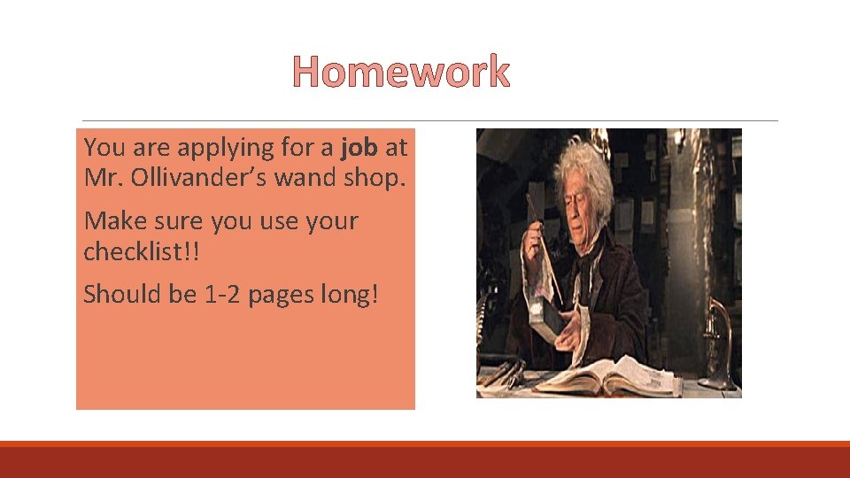 Homework You are applying for a job at Mr. Ollivander’s wand shop. Make sure