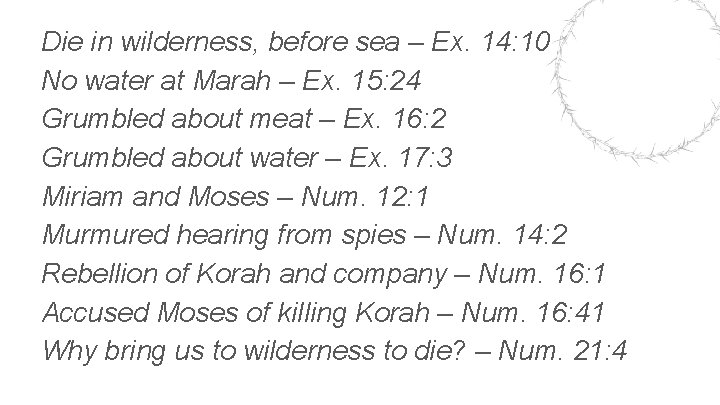 Die in wilderness, before sea – Ex. 14: 10 No water at Marah –