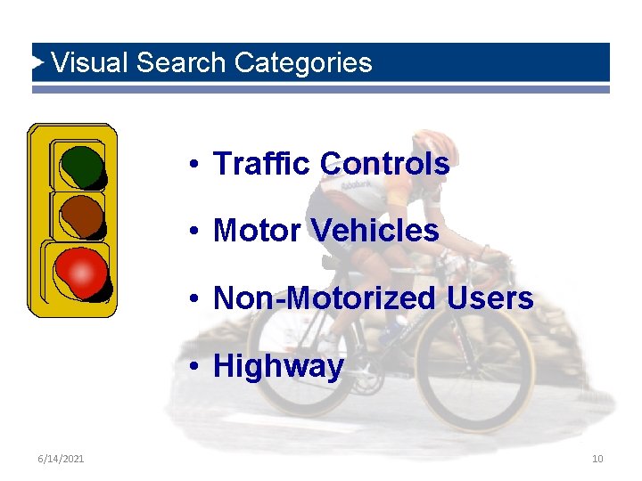 Visual Search Categories • Traffic Controls • Motor Vehicles • Non-Motorized Users • Highway