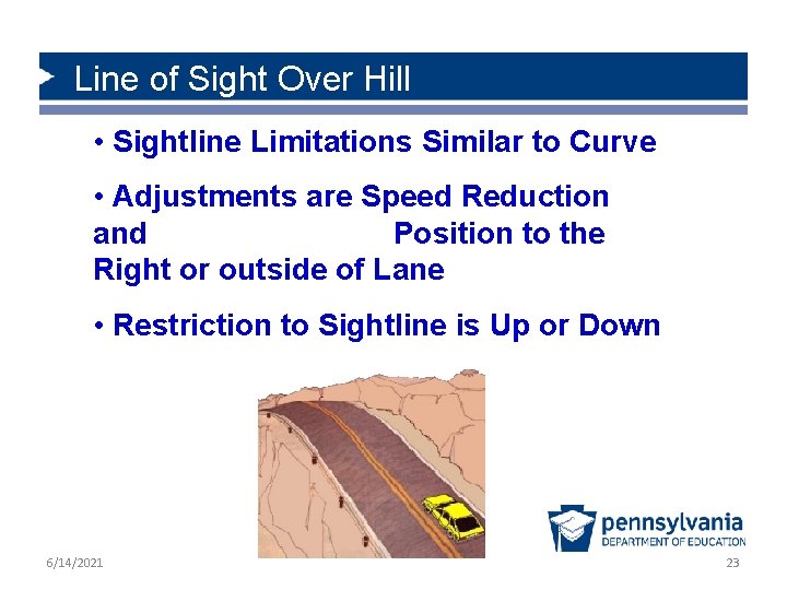 Line of Sight Over Hill • Sightline Limitations Similar to Curve • Adjustments are