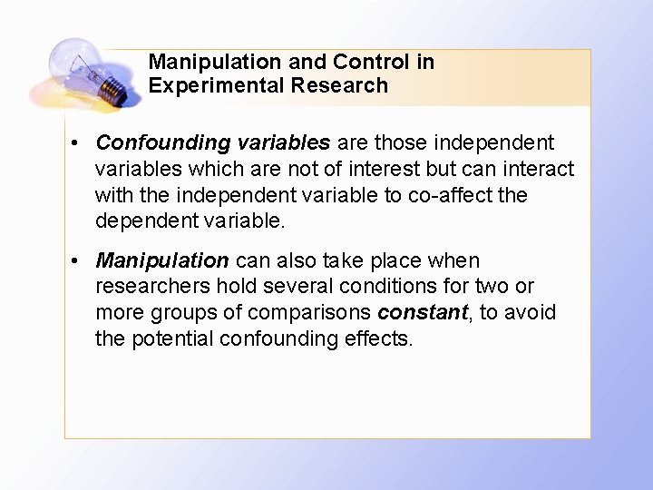 Manipulation and Control in Experimental Research • Confounding variables are those independent variables which