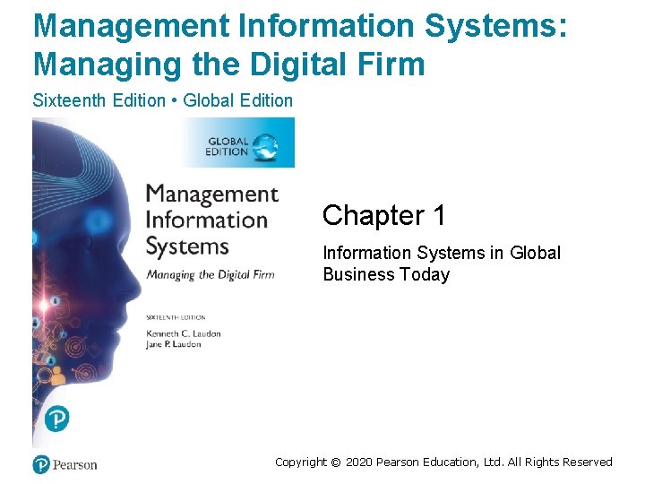 Management Information Systems: Managing the Digital Firm Sixteenth Edition • Global Edition Chapter 1