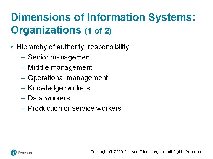 Dimensions of Information Systems: Organizations (1 of 2) • Hierarchy of authority, responsibility –