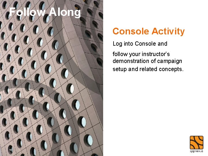 Follow Along Console Activity Log into Console and follow your instructor’s demonstration of campaign