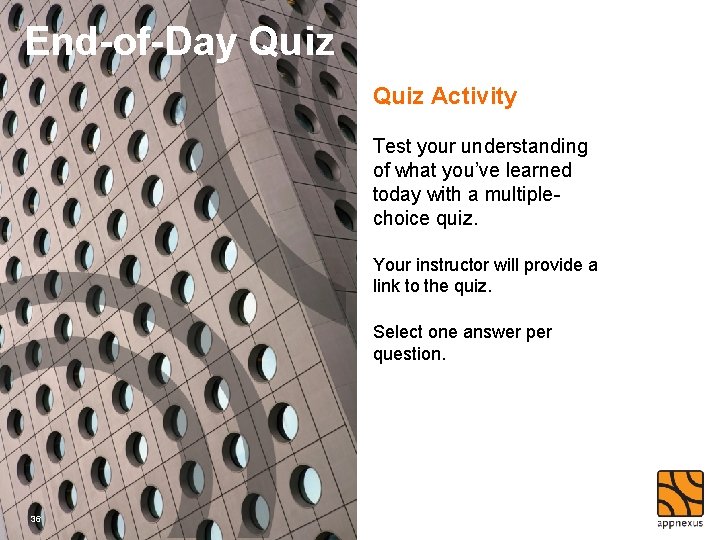 End-of-Day Quiz Activity Test your understanding of what you’ve learned today with a multiplechoice