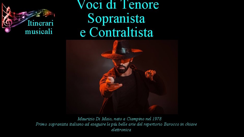 Itinerari musicali Voci di Tenore Sopranista e Contraltista Maurizio Di Maio, nato a Ciampino