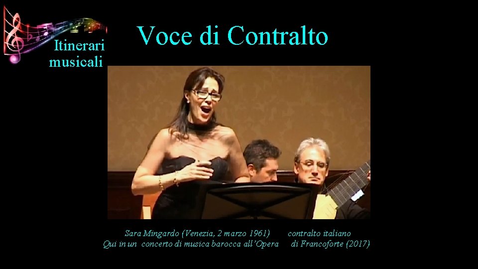 Itinerari musicali Voce di Contralto Sara Mingardo (Venezia, 2 marzo 1961) Qui in un