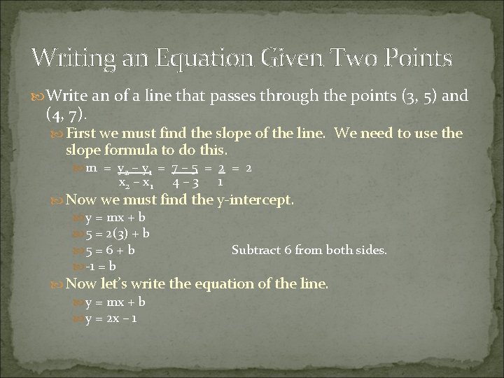 Writing an Equation Given Two Points Write an of a line that passes through