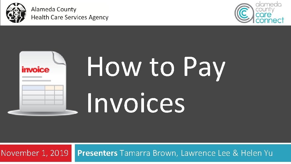 How to Pay Invoices November 1, 2019 Presenters Tamarra Brown, Lawrence Lee & Helen