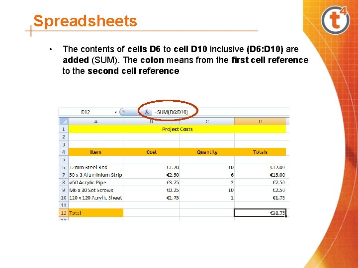 Spreadsheets • The contents of cells D 6 to cell D 10 inclusive (D