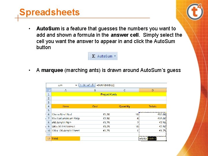 Spreadsheets • Auto. Sum is a feature that guesses the numbers you want to