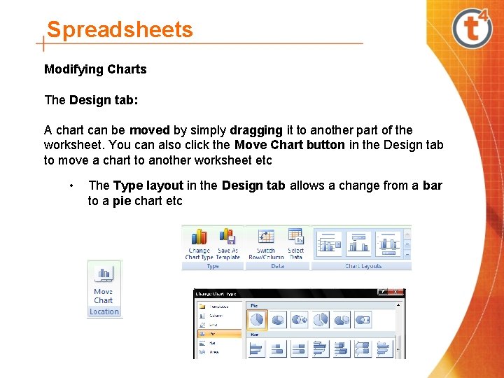 Spreadsheets Modifying Charts The Design tab: A chart can be moved by simply dragging