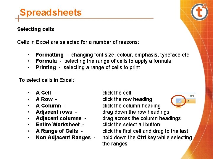 Spreadsheets Selecting cells Cells in Excel are selected for a number of reasons: •