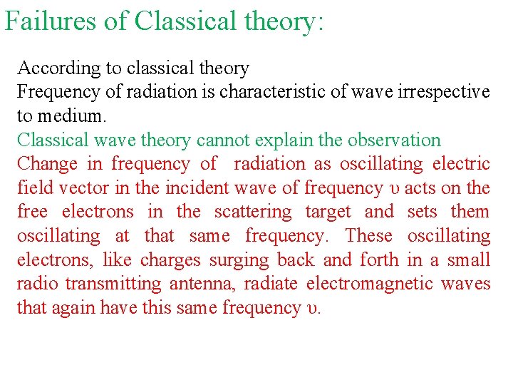 Failures of Classical theory: According to classical theory Frequency of radiation is characteristic of