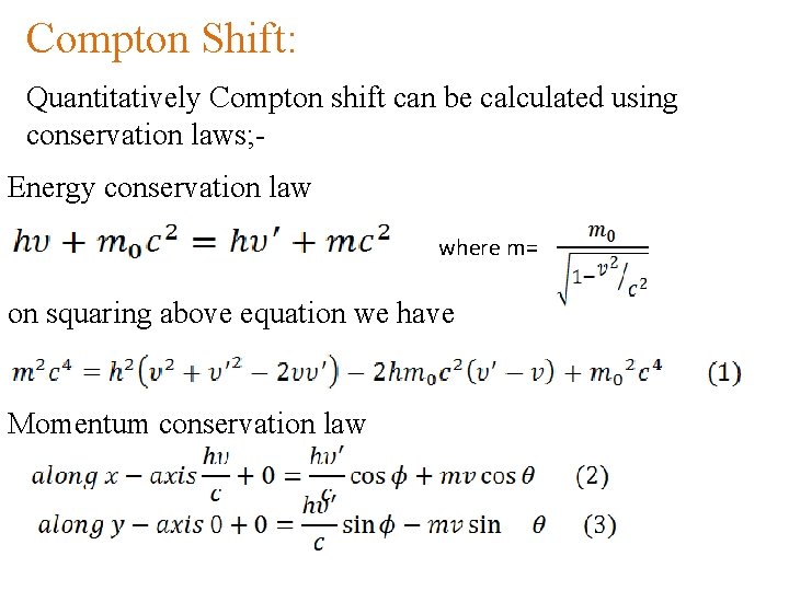 Compton Shift: Quantitatively Compton shift can be calculated using conservation laws; Energy conservation law
