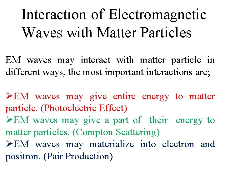 Interaction of Electromagnetic Waves with Matter Particles EM waves may interact with matter particle