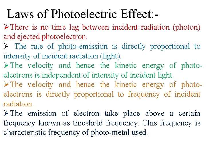 Laws of Photoelectric Effect: ØThere is no time lag between incident radiation (photon) and