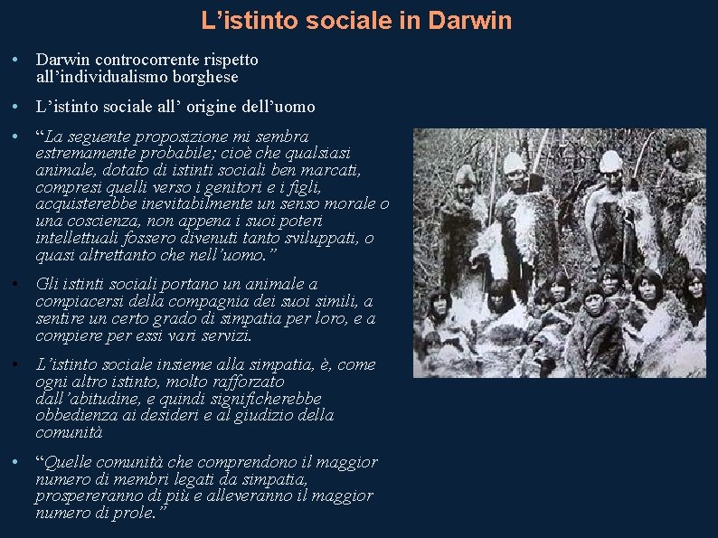 L’istinto sociale in Darwin • Darwin controcorrente rispetto all’individualismo borghese • L’istinto sociale all’