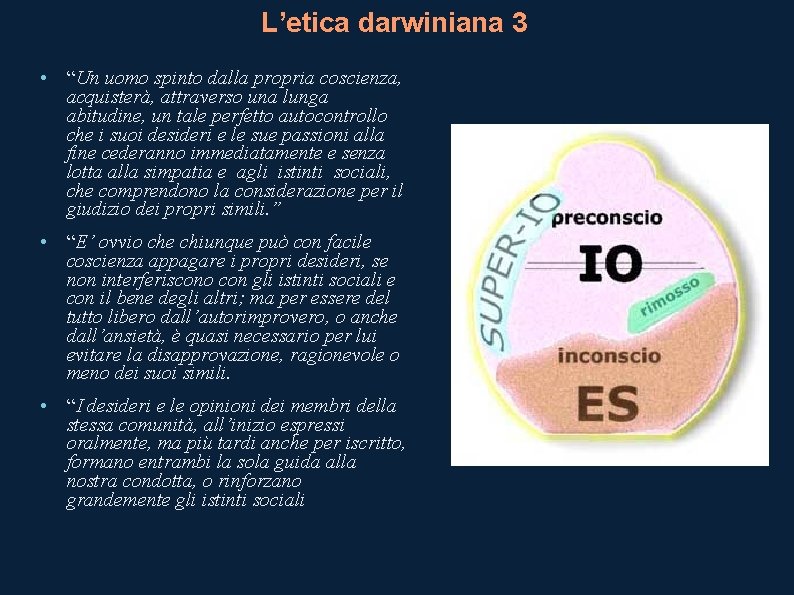 L’etica darwiniana 3 • “Un uomo spinto dalla propria coscienza, acquisterà, attraverso una lunga