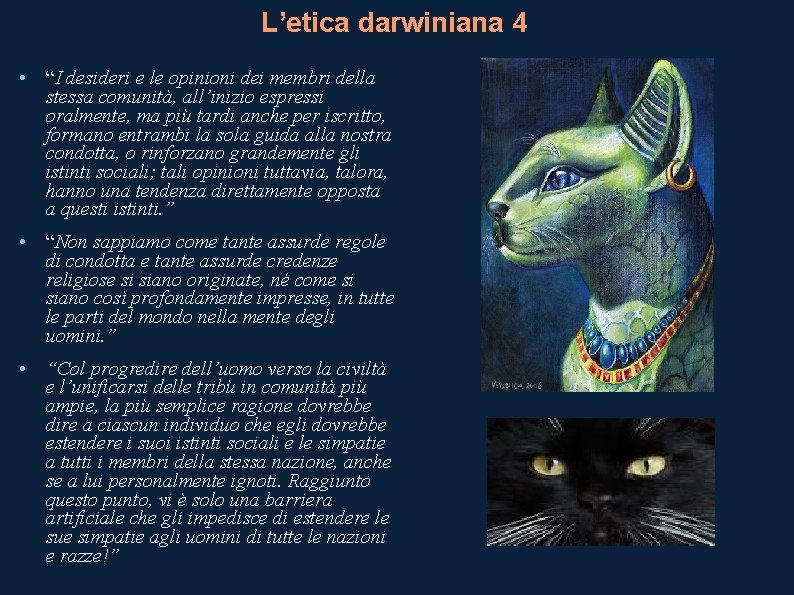 L’etica darwiniana 4 • “I desideri e le opinioni dei membri della stessa comunità,