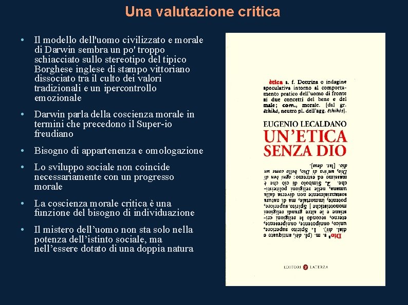 Una valutazione critica • Il modello dell'uomo civilizzato e morale di Darwin sembra un