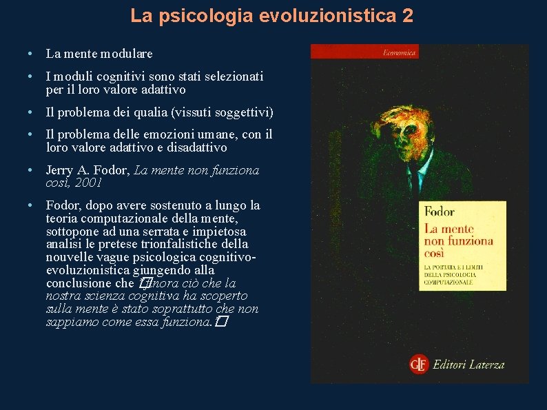 La psicologia evoluzionistica 2 • La mente modulare • I moduli cognitivi sono stati