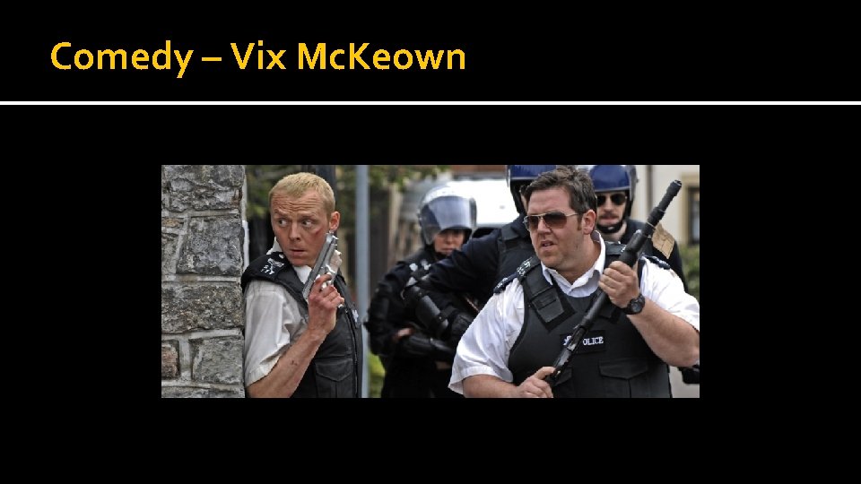 Comedy – Vix Mc. Keown 