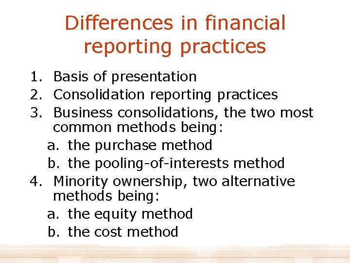 Differences in financial reporting practices 1. Basis of presentation 2. Consolidation reporting practices 3.