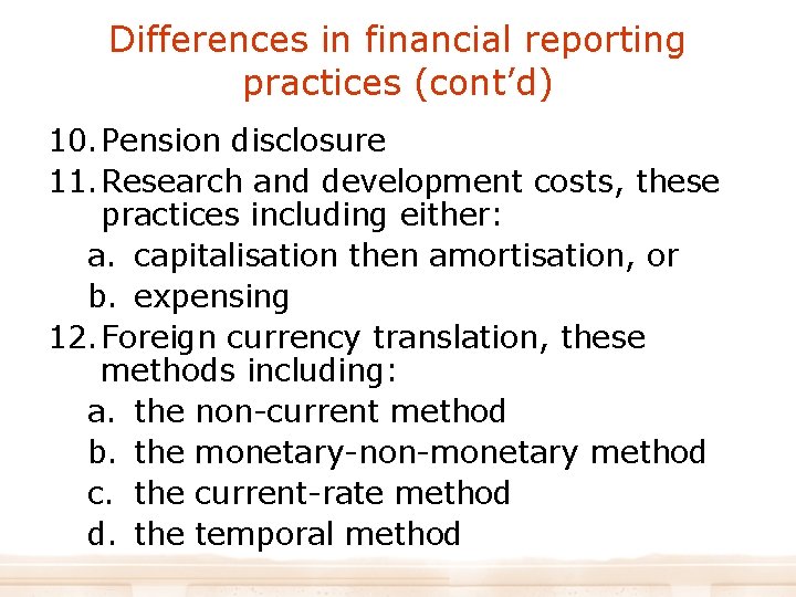 Differences in financial reporting practices (cont’d) 10. Pension disclosure 11. Research and development costs,