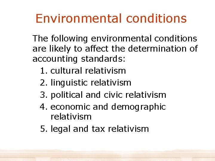 Environmental conditions The following environmental conditions are likely to affect the determination of accounting