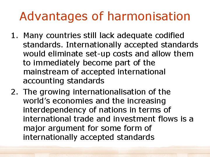 Advantages of harmonisation 1. Many countries still lack adequate codified standards. Internationally accepted standards