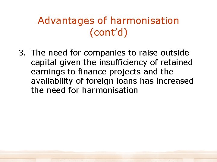 Advantages of harmonisation (cont’d) 3. The need for companies to raise outside capital given